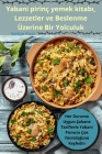 Yabani pirinç yemek kitabı, Lezzetler ve Beslenme Üzerine Bir Yolculuk Cover Image