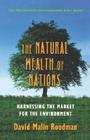 The Natural Wealth of Nations: Harnessing the Market for the Environment By David Malin Roodman, The Worldwatch Institute, Linda Starke (Editor) Cover Image