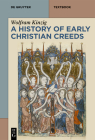 A History of Early Christian Creeds (de Gruyter Studium) By Wolfram Kinzig Cover Image