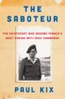 The Saboteur: The Aristocrat Who Became France's Most Daring Anti-Nazi Commando Cover Image