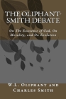 The Oliphant-Smith Debate: on the Existence of God, Morality, and Evolution By W. L. Oliphant, Charles Smith Cover Image