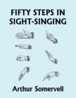 Fifty Steps in Sight-Singing (Yesterday's Classics) By Arthur Somervell Cover Image