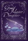 The Guild Master's Daughter By Geneva Price Cover Image