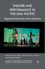 Theatre and Performance in the Asia-Pacific: Regional Modernities in the Global Era (Studies in International Performance) Cover Image