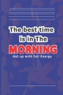 The best time is in the MORNING: Get up with full Energy Cover Image