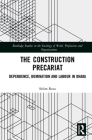 The Construction Precariat: Dependence, Domination and Labour in Dhaka By Selim Reza Cover Image