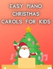 Easy Piano Christmas Carols For Kids: Christmas Piano Sheet music book Cover Image