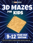 3D Mazes For Kids - 9-12 Year Old Edition - Fun Activity Book Of Mazes For Girls And Boys (9-12) By Brain Trainer Cover Image