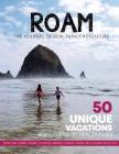 ROAM Journal of Real Family Adventure: 50 Unique Vacations Road-tested by Real Families By Maryann Jones Thompson Cover Image