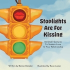 Stoplights Are For Kissing: 52 Small Gestures to Sustain Love in Your Relationship By Bonnie B. Daneker, Eevie Lanier (Illustrator) Cover Image