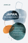 Japan, the Sustainable Society: The Artisanal Ethos, Ordinary Virtues, and Everyday Life in the Age of Limits Cover Image