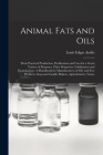 Animal Fats and Oils: Their Practical Production, Purification and Uses for a Great Variety of Purposes, Their Properties, Falsification and Cover Image