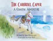 The Carousel Caper: A Coastal Adventure By Amy Moore, Alan Bull (Illustrator) Cover Image