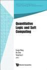 Quantitative Logic and Soft Computing - Proceedings of the Ql&sc 2012 By Yongming Li (Editor), Guojun Wang (Editor), Bin Zhao (Editor) Cover Image