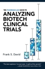 The Pharmagellan Guide to Analyzing Biotech Clinical Trials By Frank S. David Cover Image