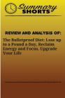 Review and Analysis of: : The Bulletproof Diet: Lose up to a Pound a Day, Reclaim Energy and Focus, Upgrade Your Life Cover Image