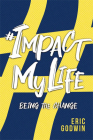 #impactmylife: Being the Change Cover Image