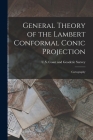 General Theory of the Lambert Conformal Conic Projection: Cartography By U S Coast and Geodetic Survey (Created by) Cover Image