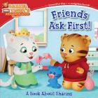 Friends Ask First!: A Book About Sharing (Daniel Tiger's Neighborhood) By Alexandra Cassel (Adapted by), Jason Fruchter (Illustrator) Cover Image