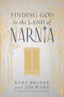 Finding God in the Land of Narnia By Kurt Bruner, Jim Ware Cover Image