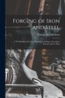 Forging of Iron and Steel: A Text Book for the Use of Students in Colleges, Secondary Schools and the Shop By William Allyn Richards Cover Image