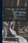 Forging of Iron and Steel: A Text Book for the Use of Students in Colleges, Secondary Schools and the Shop Cover Image