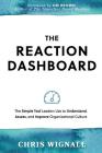 The REACTION Dashboard: The simple tool leaders use to understand, assess, and improve organizational culture. Cover Image