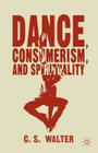 Dance, Consumerism, and Spirituality By C. Walter Cover Image