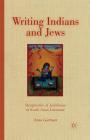 Writing Indians and Jews: Metaphorics of Jewishness in South Asian Literature By A. Guttman Cover Image