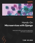 Hands-On Microservices with Django: Build cloud-native and reactive applications with Python using Django 5 Cover Image