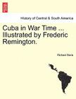 Cuba in War Time ... Illustrated by Frederic Remington. Cover Image