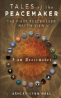 Tales of the Peacemaker: The First Peacemaker Matt's view By Ashley Hall Cover Image