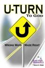 U-TURN To God: Wrong Ways Made Right By Dean O. Webb Cover Image