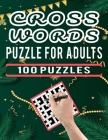 Cross Words Puzzle For Adults - 100 Puzzles: Brain Workout Cross Word Puzzles Book for Seniors Puzzles Fan - 100 Unique Large Print Crossword Puzzles By Carlos Dzu Publishing Cover Image
