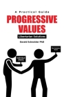 Progressive Values: Libertarian Solutions By Gerald Schneider Cover Image