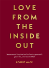 Love from the Inside Out: Lessons and Inspiration for Loving Yourself, Your Life, and Each Other By Robert Mack Cover Image