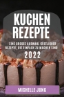 Kuchen Rezepte 2022: Eine Grosse Auswahl Köstlicher Rezepte, Die Einfach Zu Machen Sind Cover Image