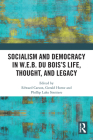 Socialism and Democracy in W.E.B. Du Bois's Life, Thought, and Legacy By Edward Carson (Editor), Gerald Horne (Editor), Phillip Luke Sinitiere (Editor) Cover Image