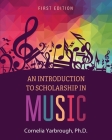An Introduction to Scholarship in Music By Cornelia Yarbrough Cover Image