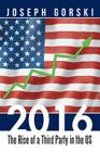 2016: The Rise of a Third Party in the US By Joseph Gorski Cover Image