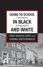Going to School in Black and White: A dual memoir of desegregation Cover Image