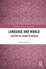 Language and World: A Defence of Linguistic Idealism (Routledge Studies in Metaphysics) By Richard Gaskin Cover Image