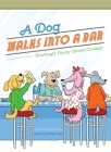 A Dog Walks Into a Bar...: Howlingly Funny Canine Comedy By Joanne O'Sullivan Cover Image
