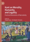Kant on Morality, Humanity, and Legality: Practical Dimensions of Normativity By Ansgar Lyssy (Editor), Christopher Yeomans (Editor) Cover Image