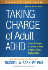 Taking Charge of Adult ADHD, Second Edition: Proven Strategies to Succeed at Work, at Home, and in Relationships By Russell A. Barkley, PhD, ABPP, ABCN, Christine M. Benton (Contributions by) Cover Image