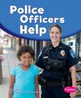 Police Officers Help (Our Community Helpers) By Gail Saunders-Smith (Consultant), Dee Ready Cover Image