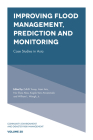 Improving Flood Management, Prediction and Monitoring: Case Studies in Asia (Community #20) By Zulkifli Yusop (Editor), Azmi Aris (Editor), Nor Eliza Alias (Editor) Cover Image