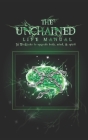 The Unchained Life Manual: 16 Biohacks to Upgrade Body, Mind, and Spirit Cover Image