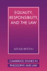 Equality, Responsibility, and the Law (Cambridge Studies in Philosophy and Law) By Arthur Ripstein Cover Image