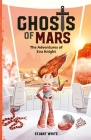 Ghosts of Mars: The Adventures of Eva Knight By Stuart White, Jennifer Jamieson (Illustrator) Cover Image
